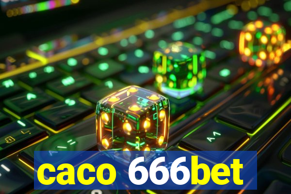 caco 666bet